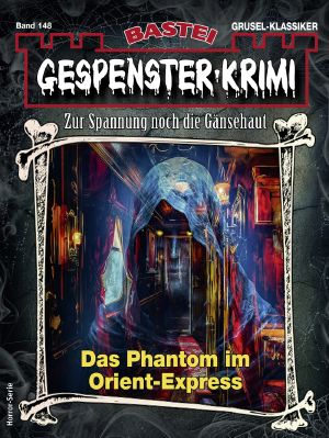 [Gespenster-Krimi-NEU 148] • Das Phantom im Orient-Express